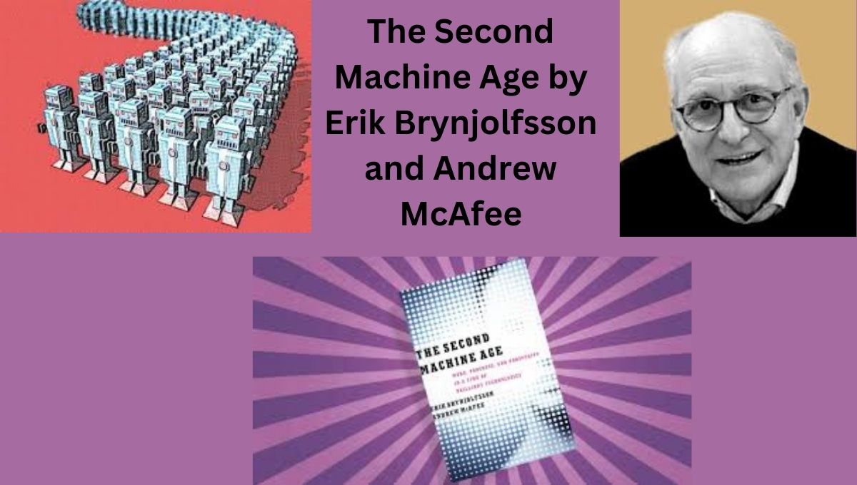 The Second Machine Age by Erik Brynjolfsson and Andrew McAfee