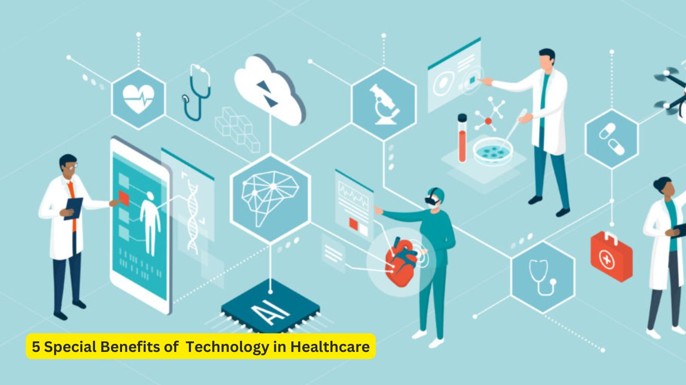 5 Special Benefits of Technology in Healthcare