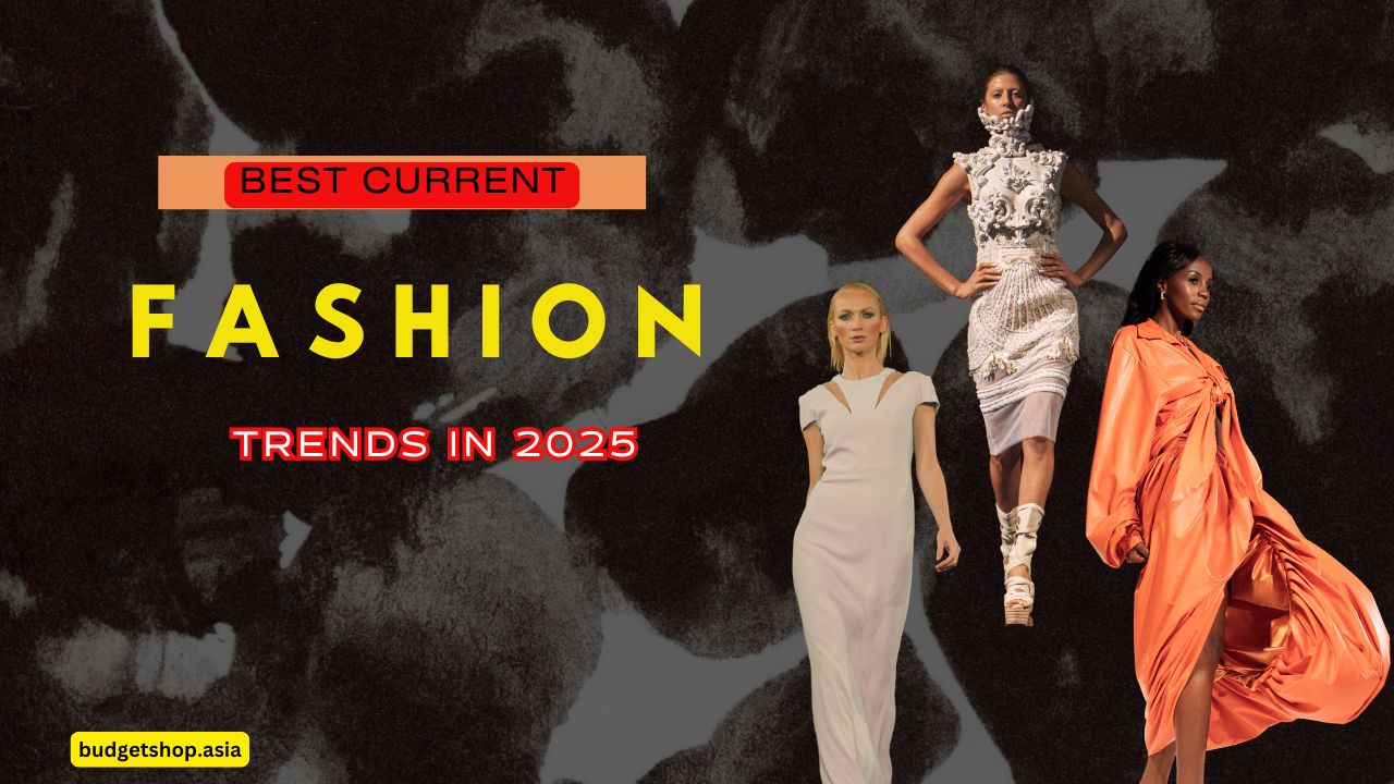 Best Current Fashion Trends in 2025