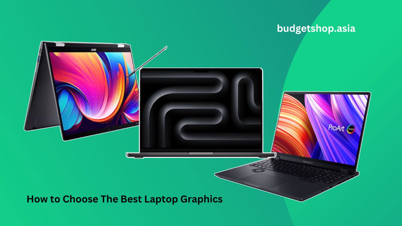 How to Choose The Best Laptop Graphics