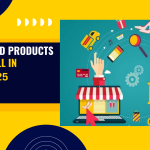 High Demand Products To Sell In 2025