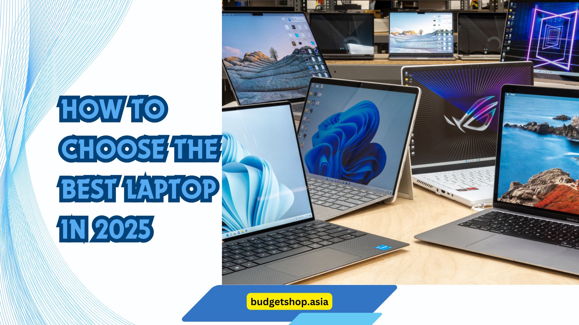 How to Choose the Best Laptop in 2025